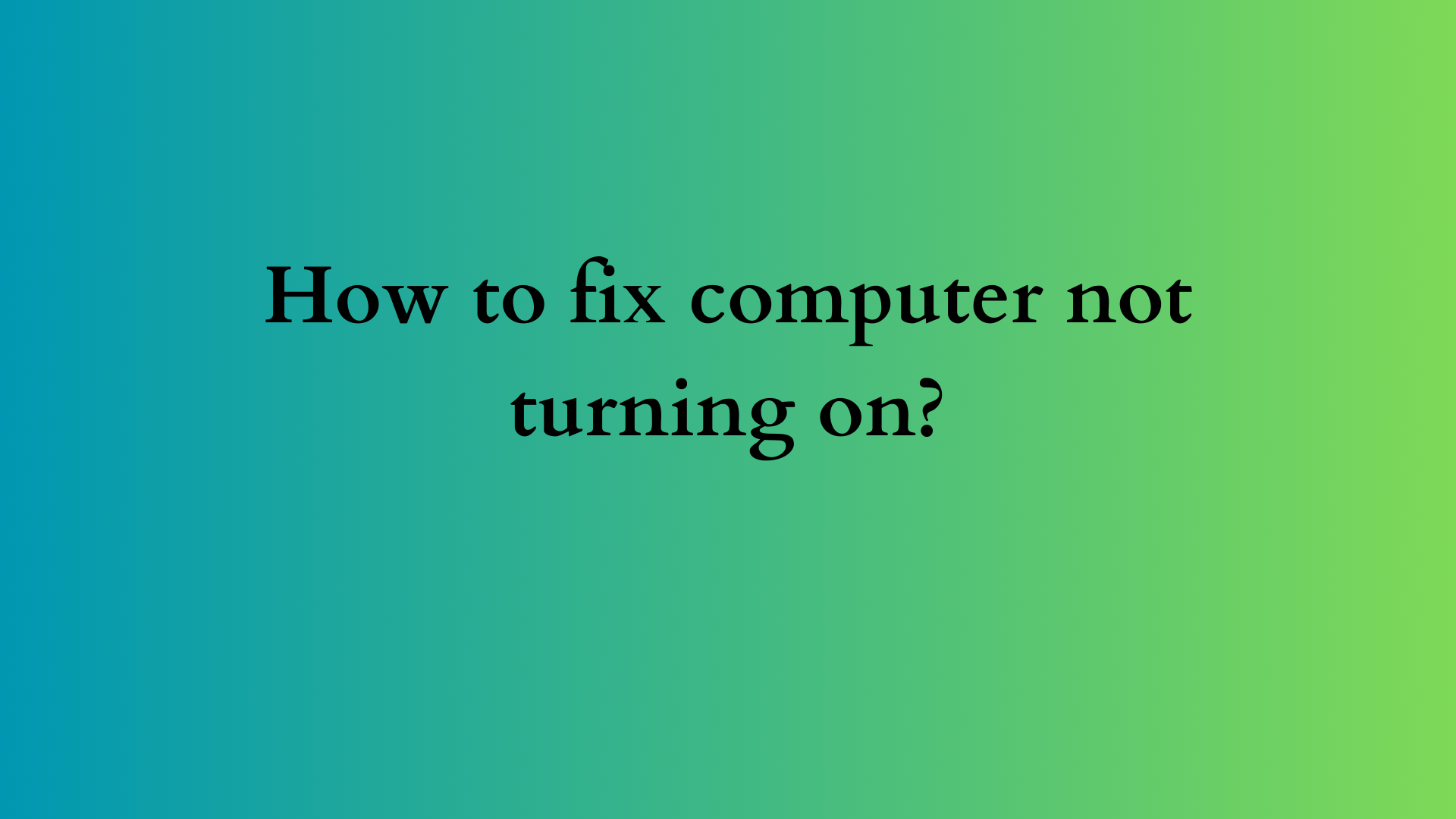 how to fix computer not turning on