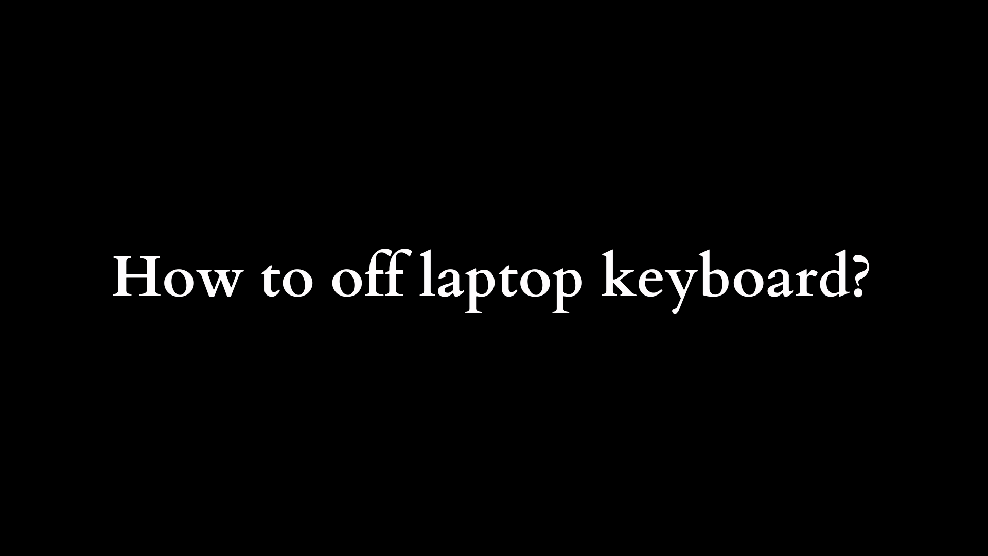 how to off laptop keyboard