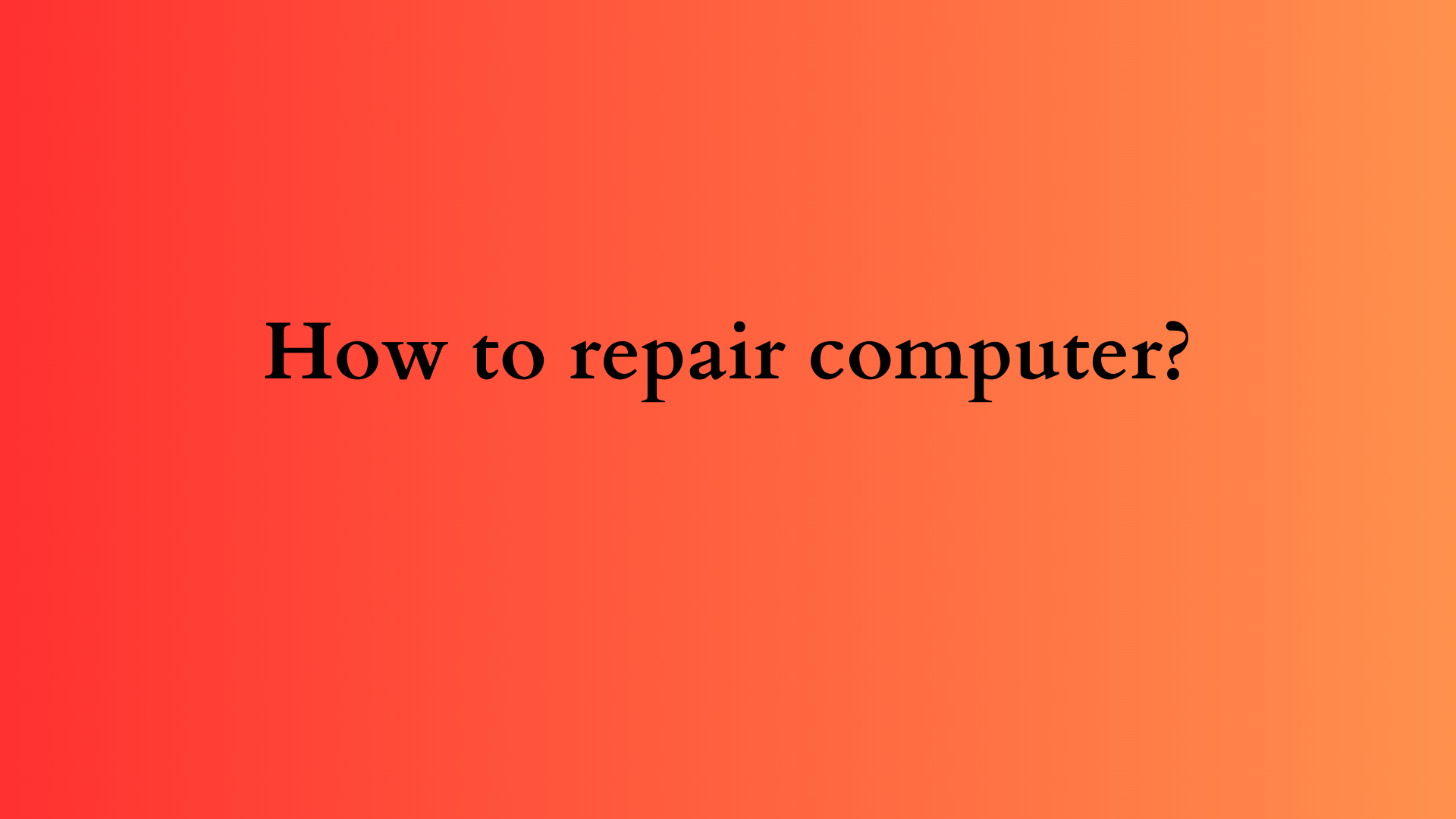 how to repair computer