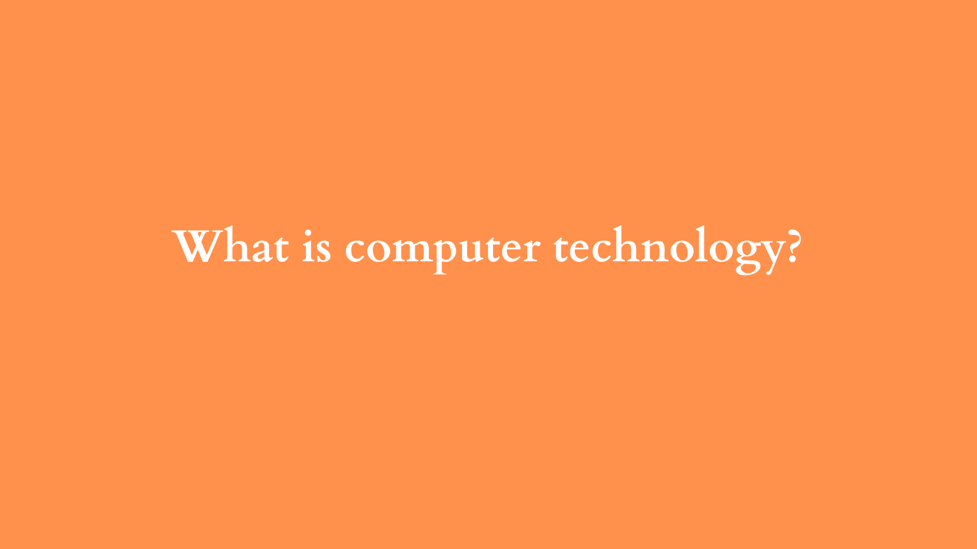 What is computer technology