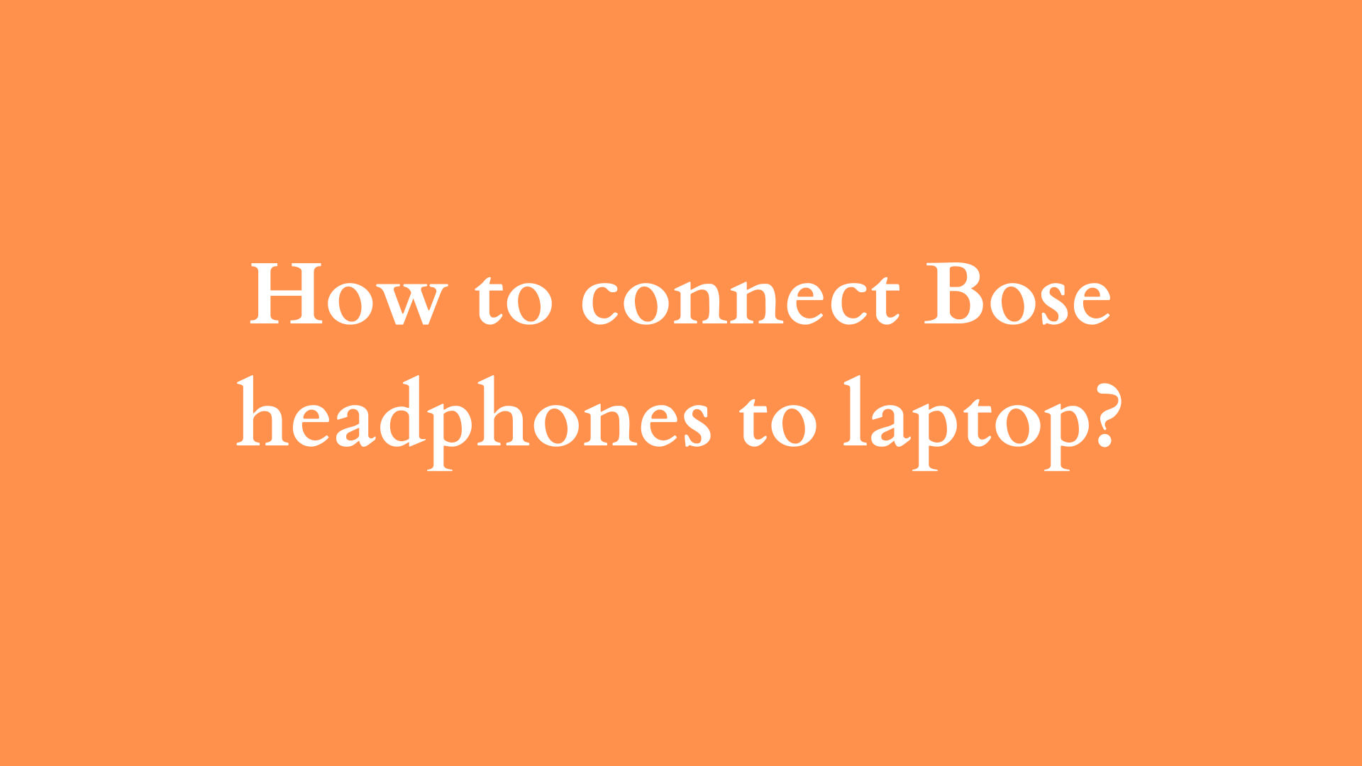 how to connect bose headphones to laptop