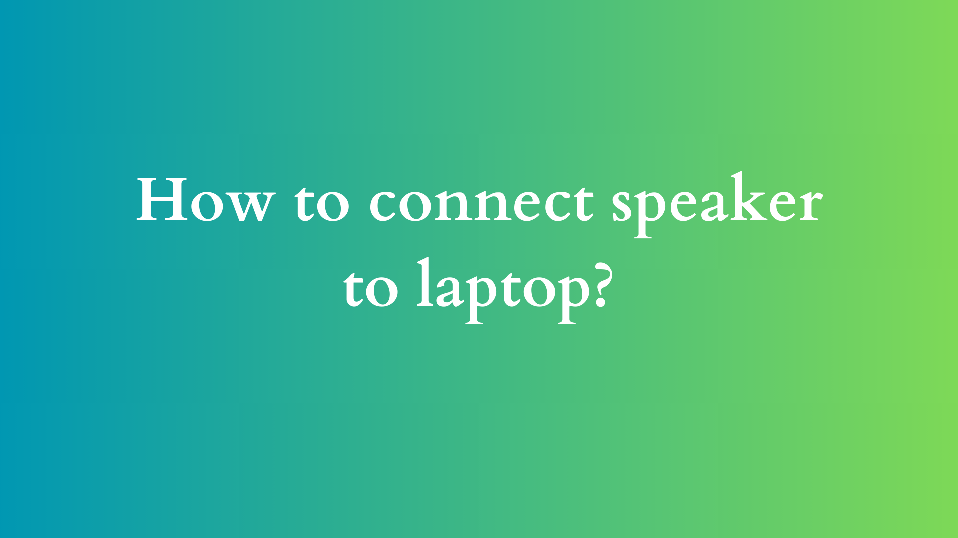 how to connect speaker to laptop