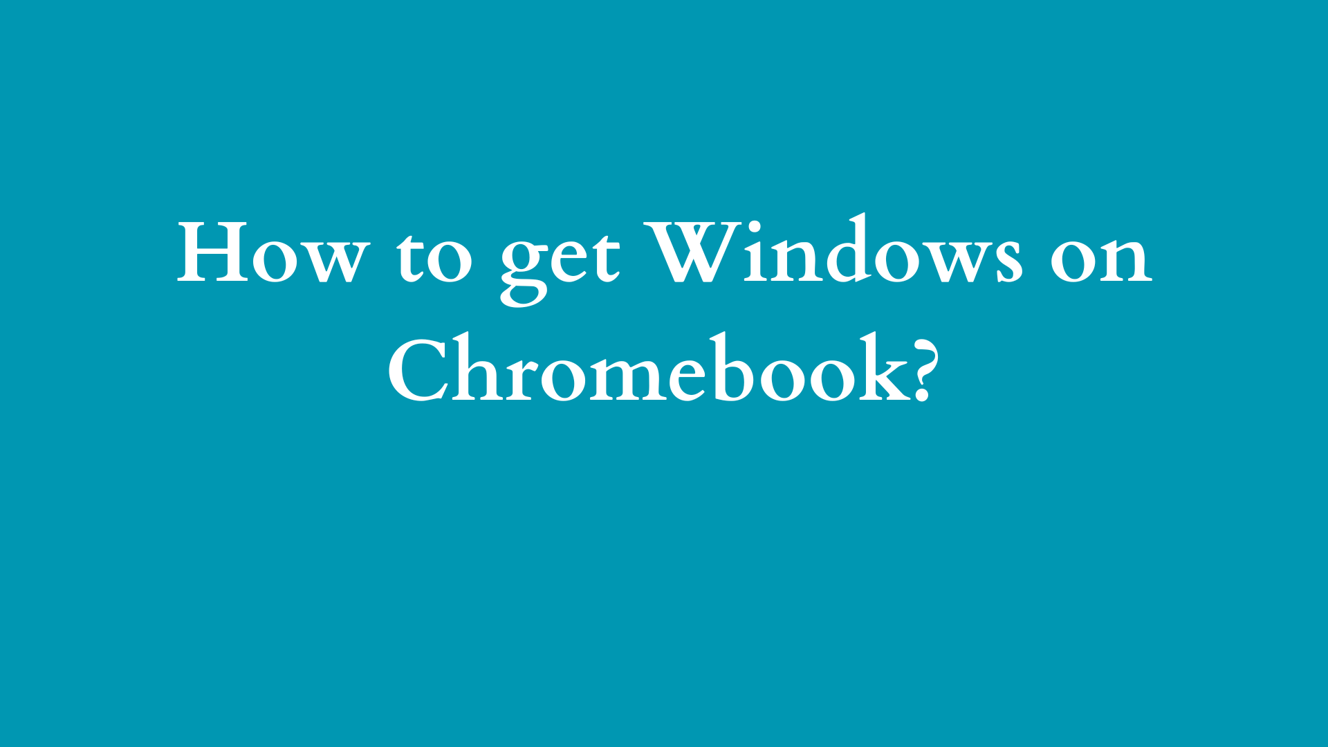 how to get windows on chromebook