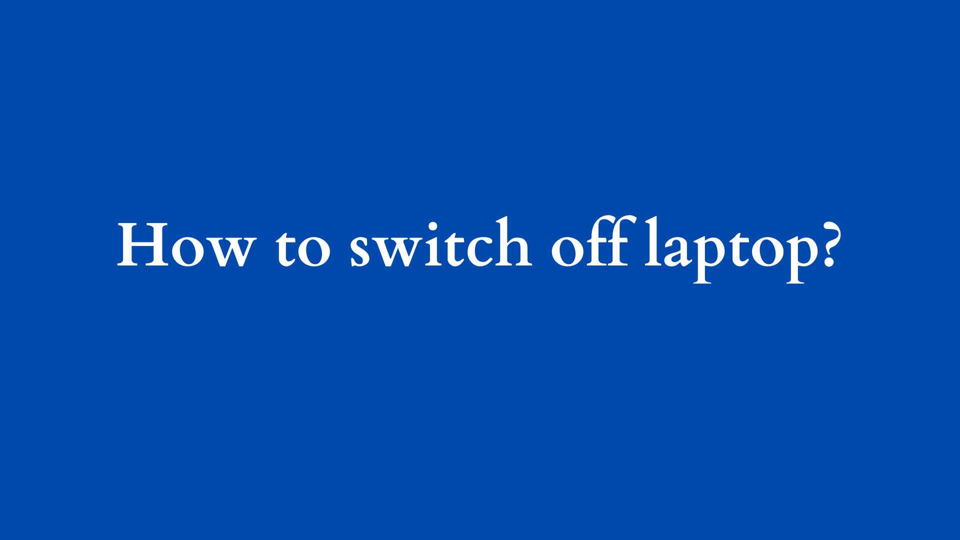 how to switch off laptop