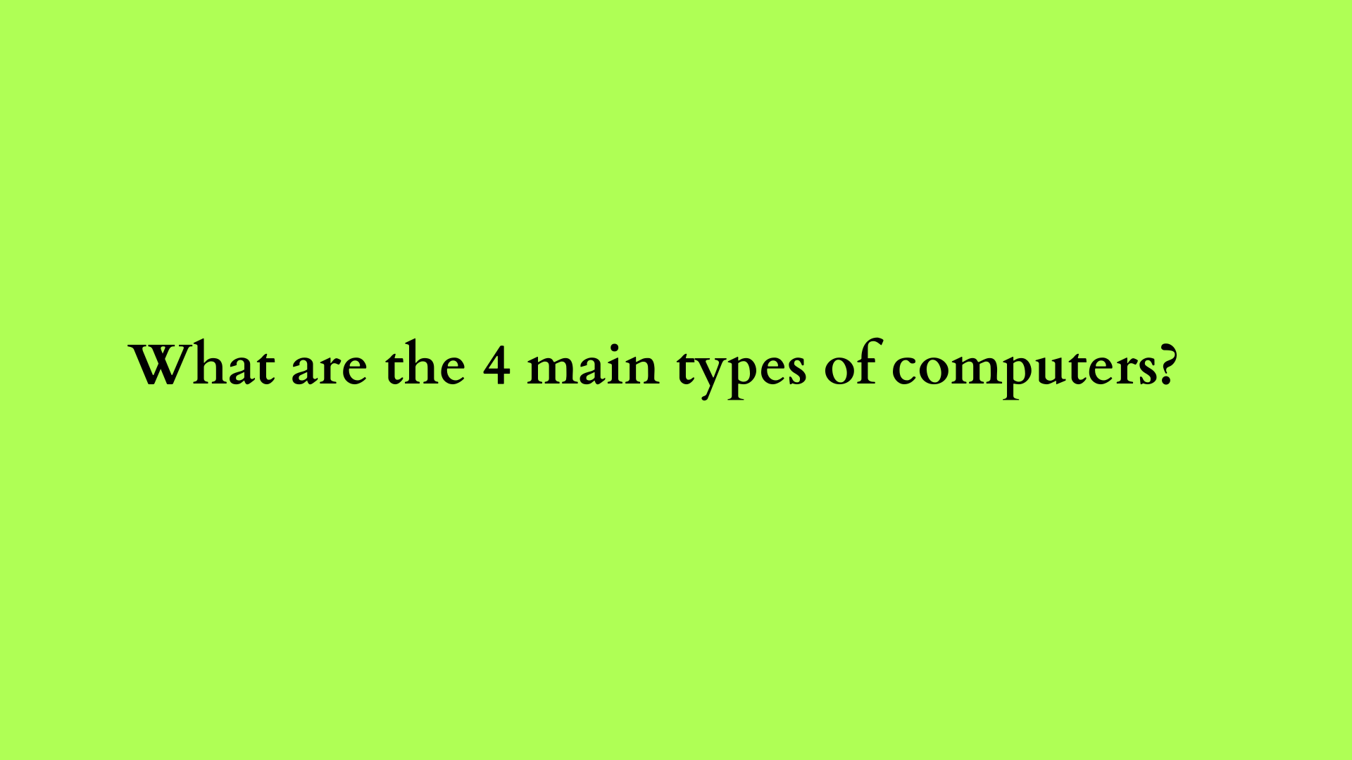 what are the 4 main types of computers