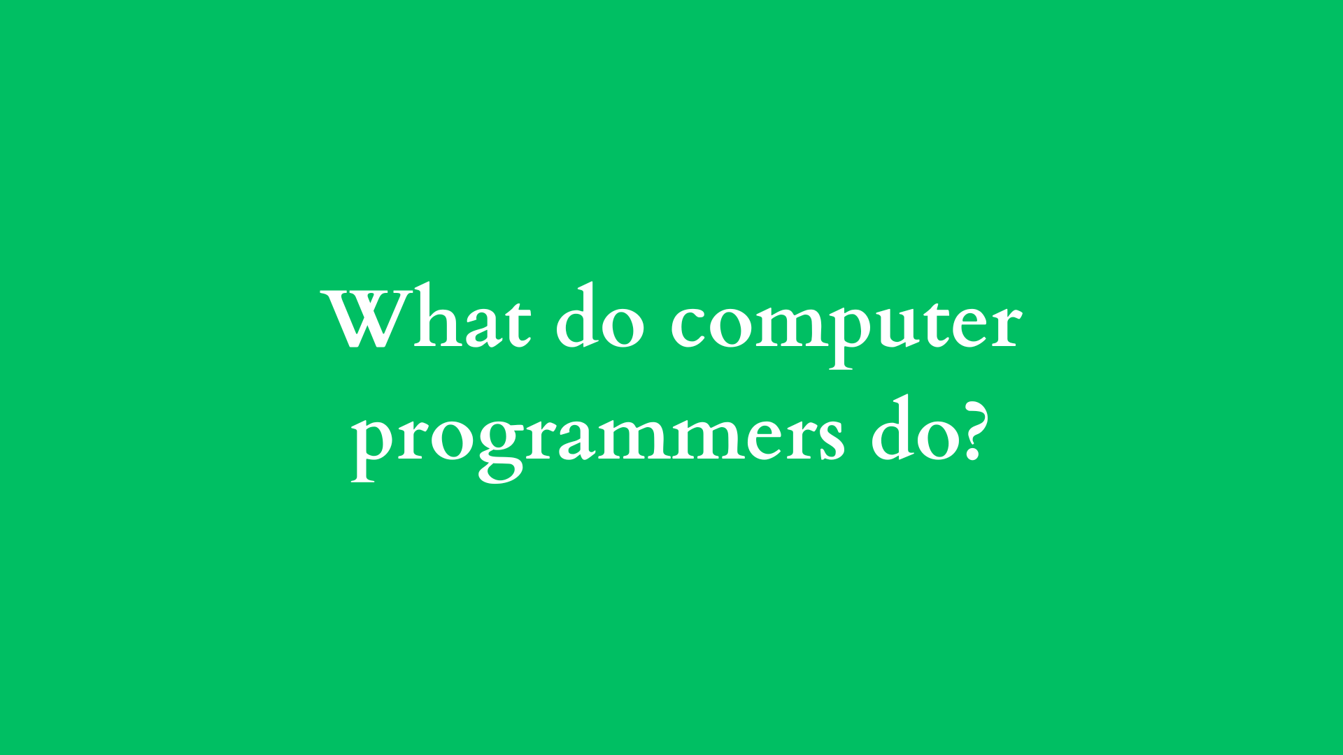 what do computer programmers do