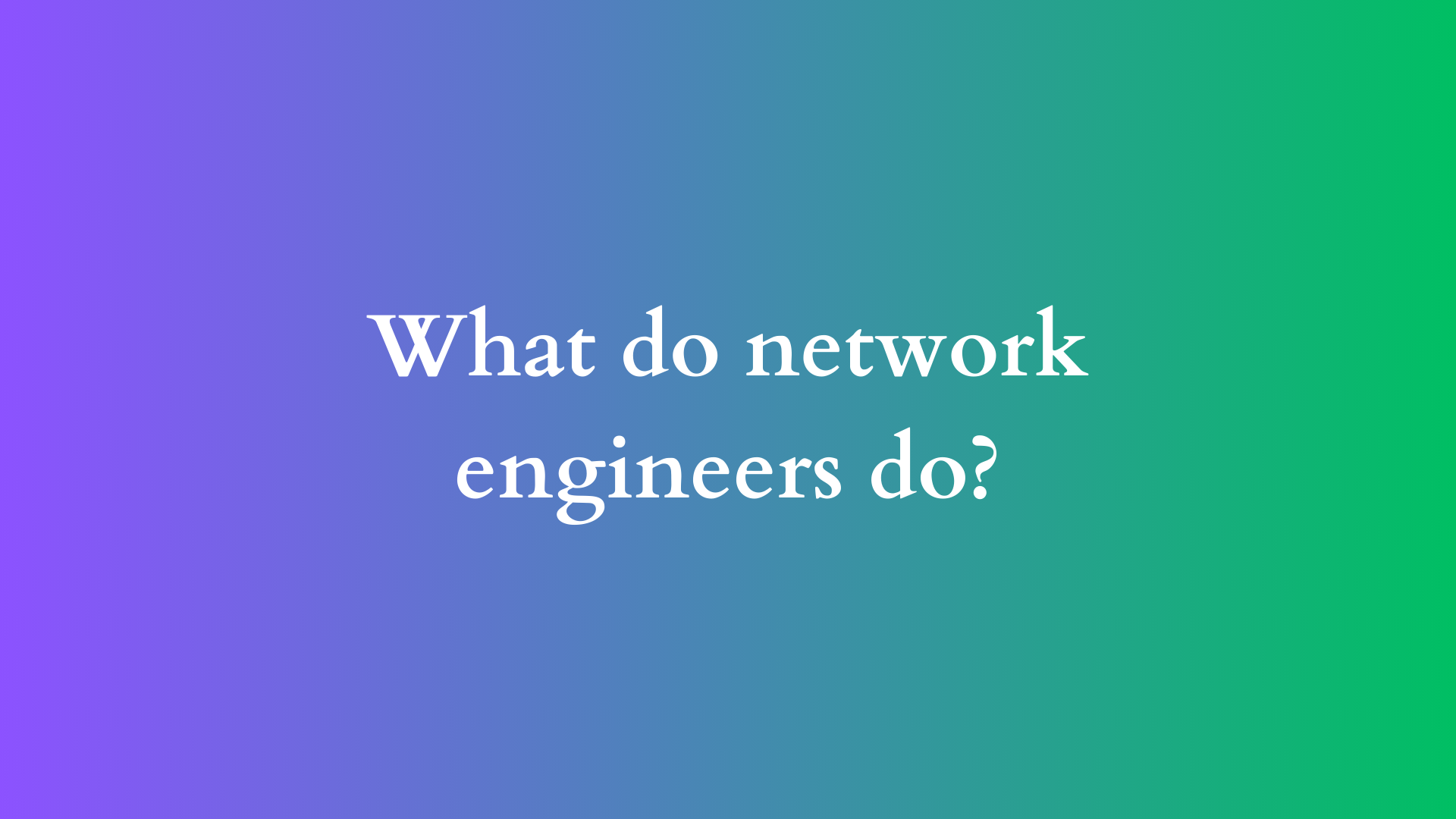 what do network engineers do