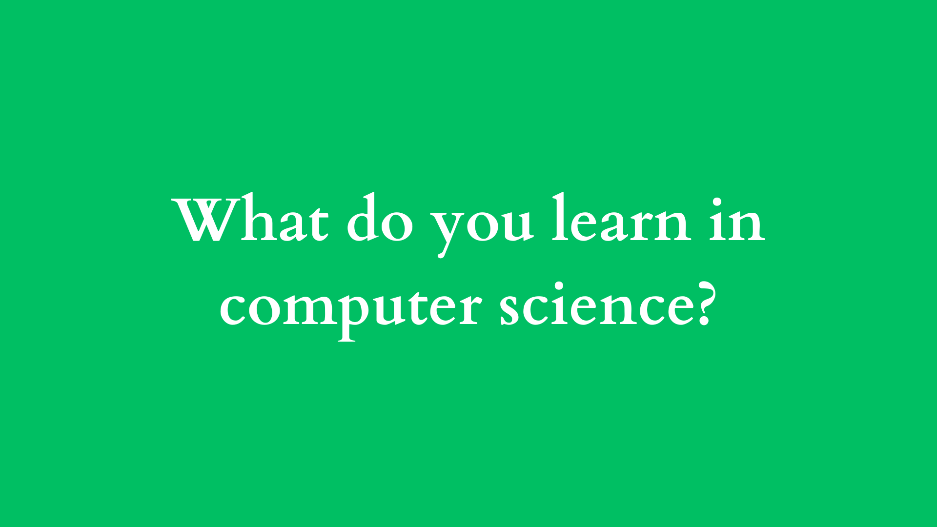 what do you learn in computer science