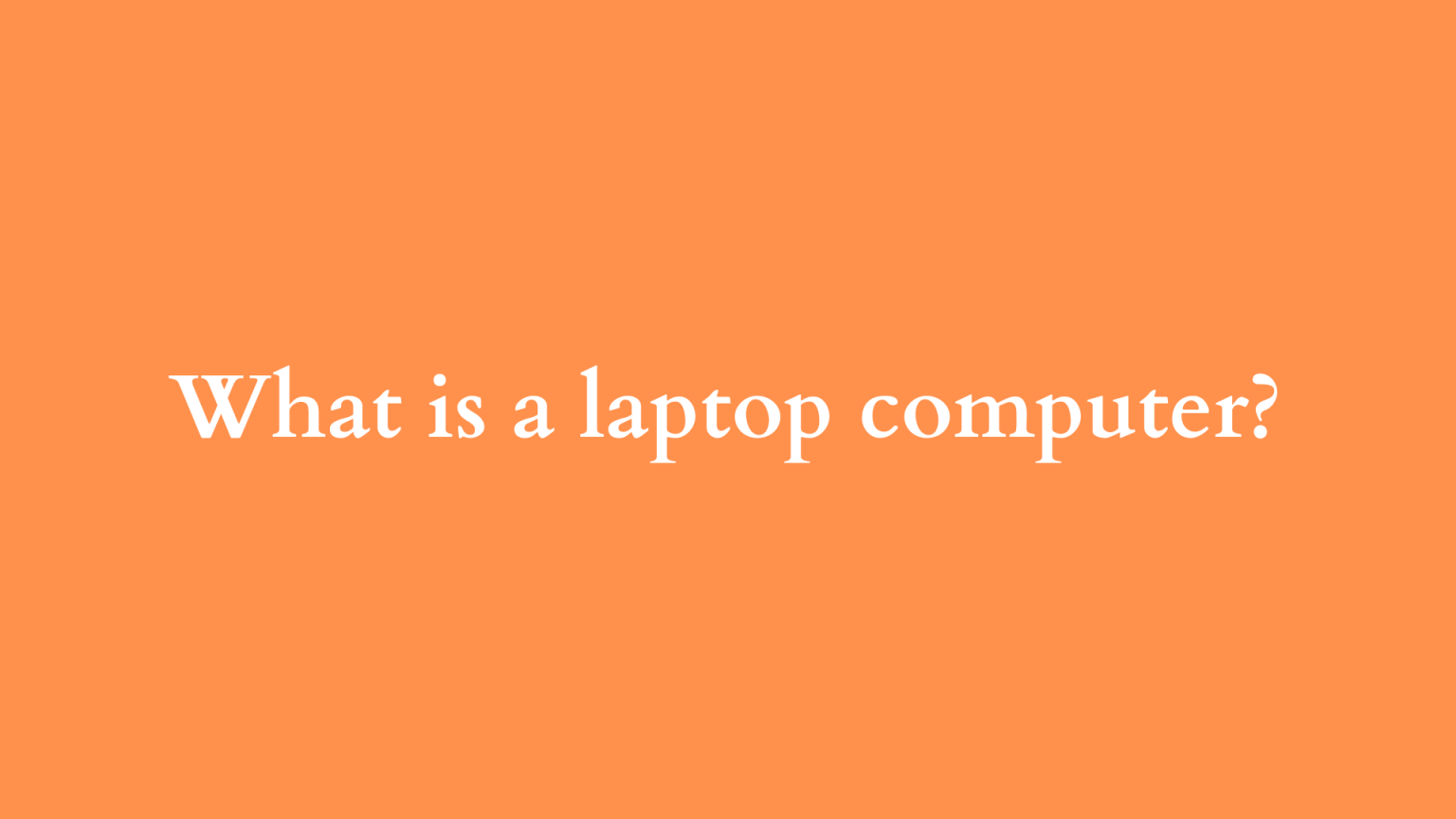 What is a laptop computer ILIPUTER