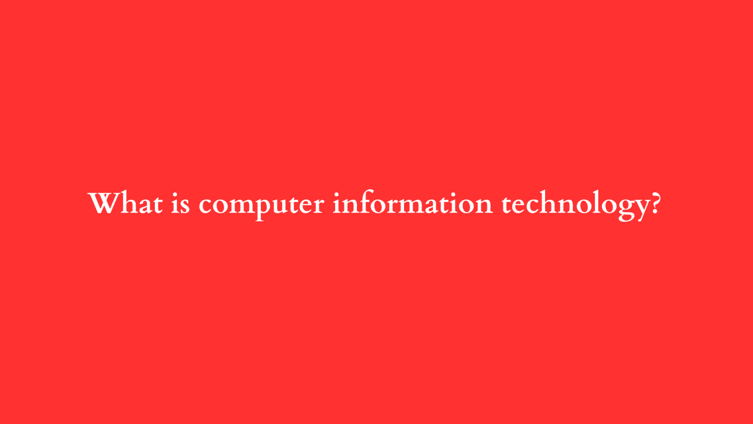 What is computer information technology ILIPUTER