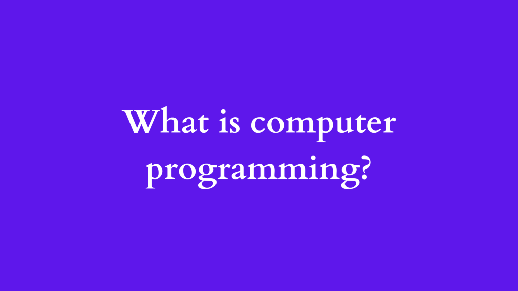 What is computer programming - ILIPUTER