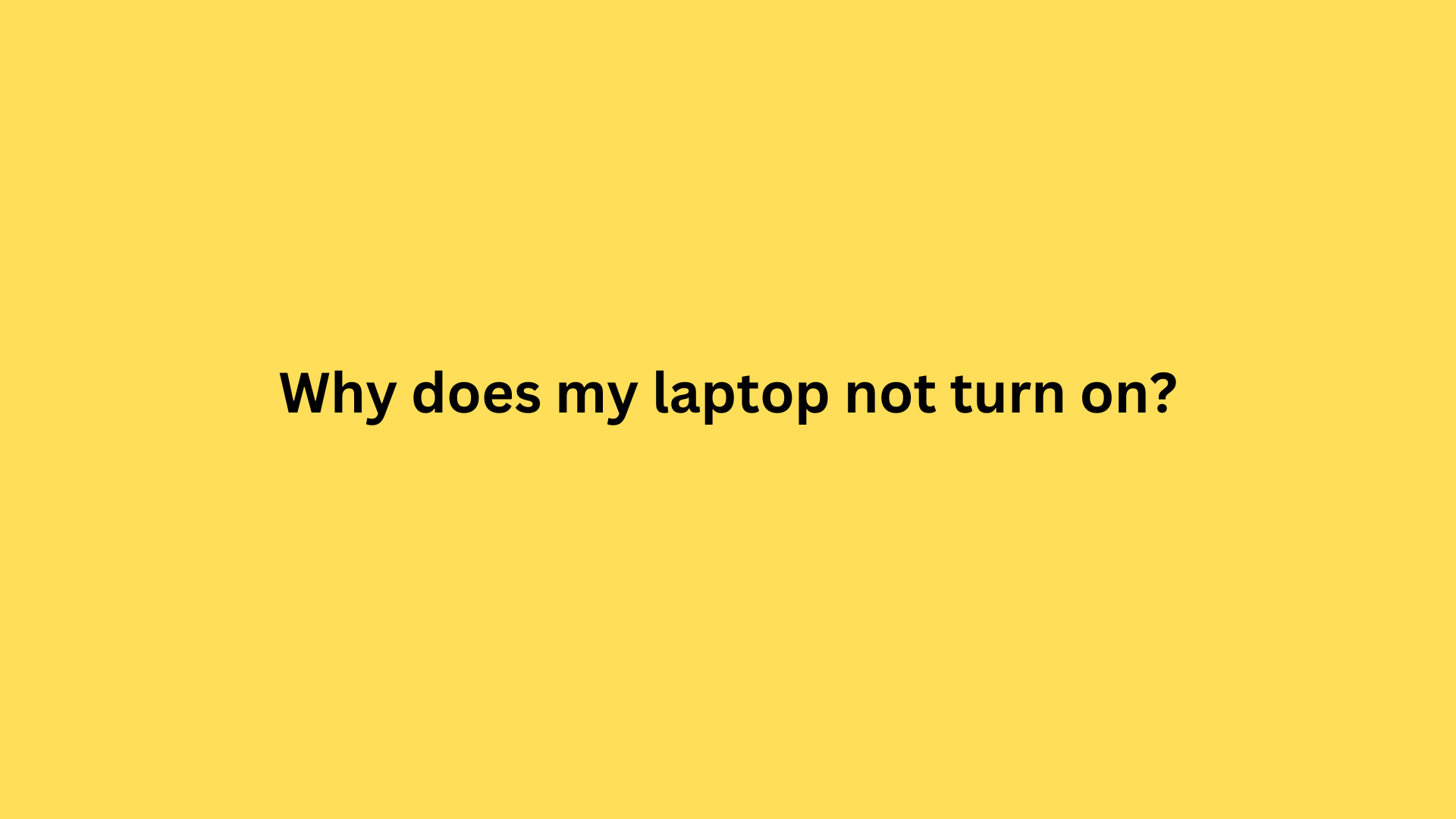 why does my laptop not turn on