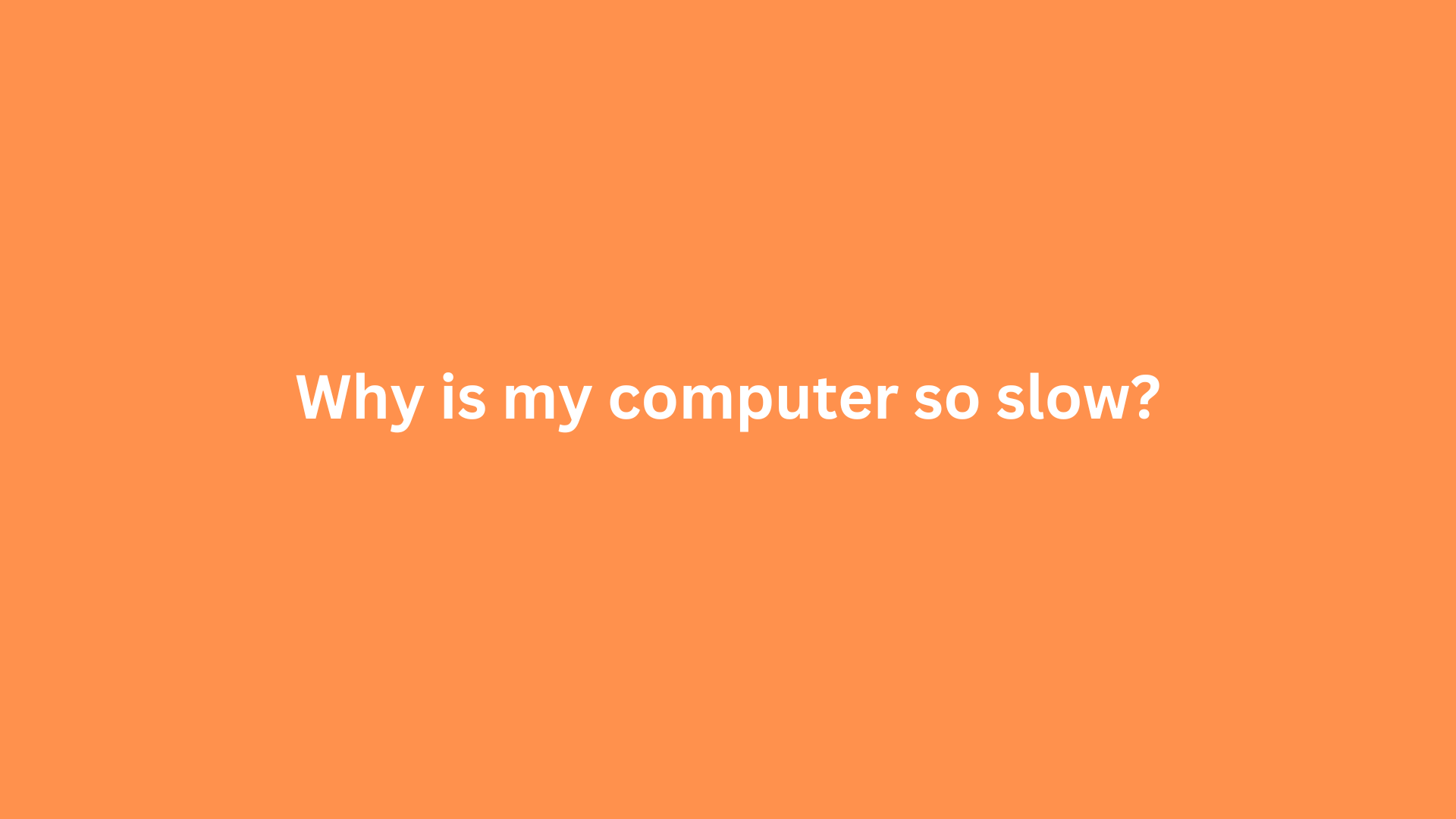 why is my computer so slow