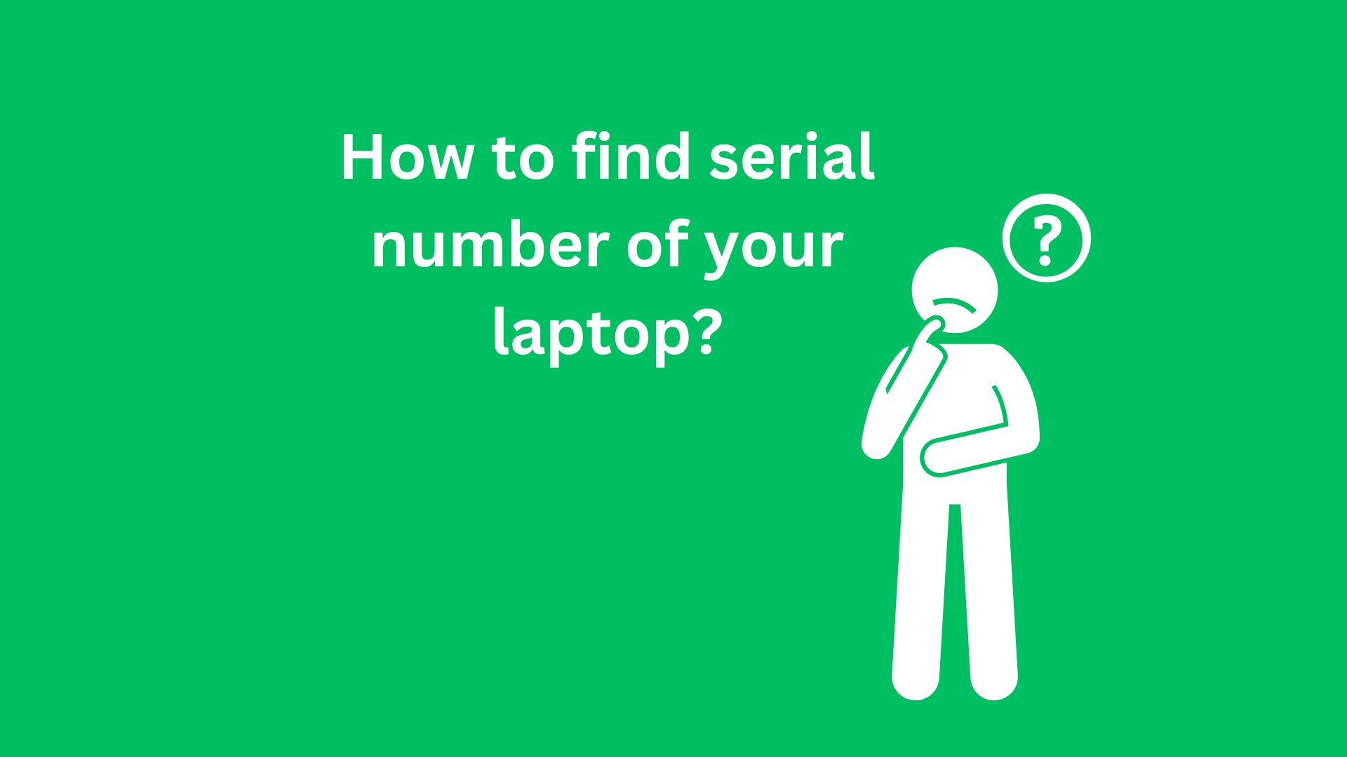 How to find serial number of your laptop